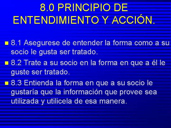 8. 0 PRINCIPIO DE ENTENDIMIENTO Y ACCIÓN. 8. 1 Asegurese de entender la forma