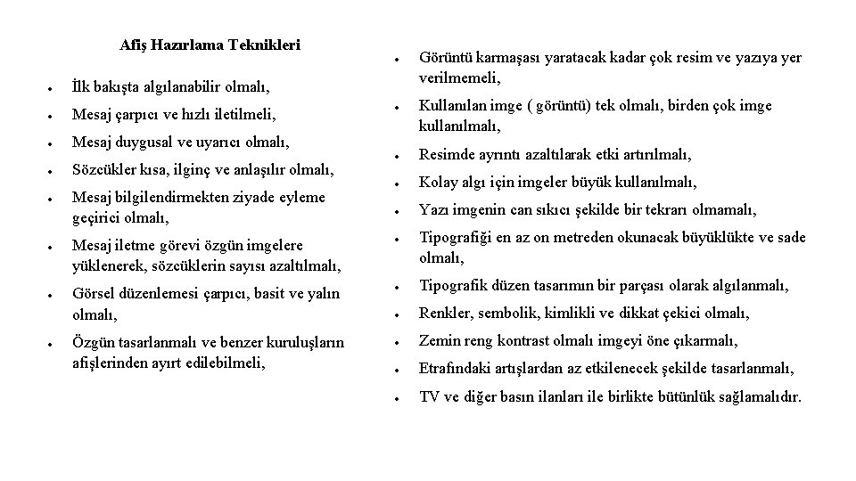 Afiş Hazırlama Teknikleri İlk bakışta algılanabilir olmalı, Mesaj çarpıcı ve hızlı iletilmeli, Mesaj duygusal