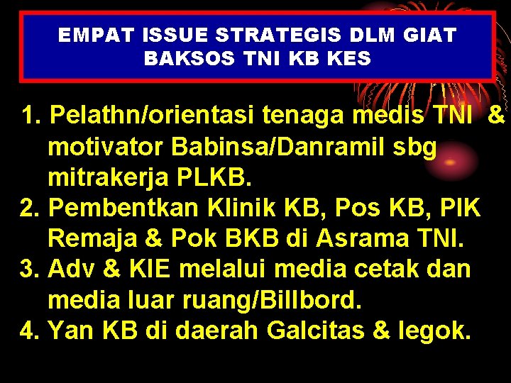 EMPAT ISSUE STRATEGIS DLM GIAT BAKSOS TNI KB KES 1. Pelathn/orientasi tenaga medis TNI