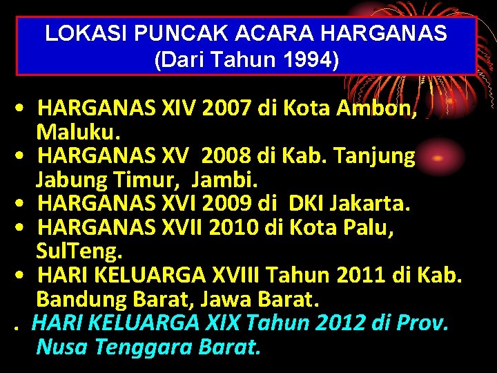 LOKASI PUNCAK ACARA HARGANAS (Dari Tahun 1994) • HARGANAS XIV 2007 di Kota Ambon,