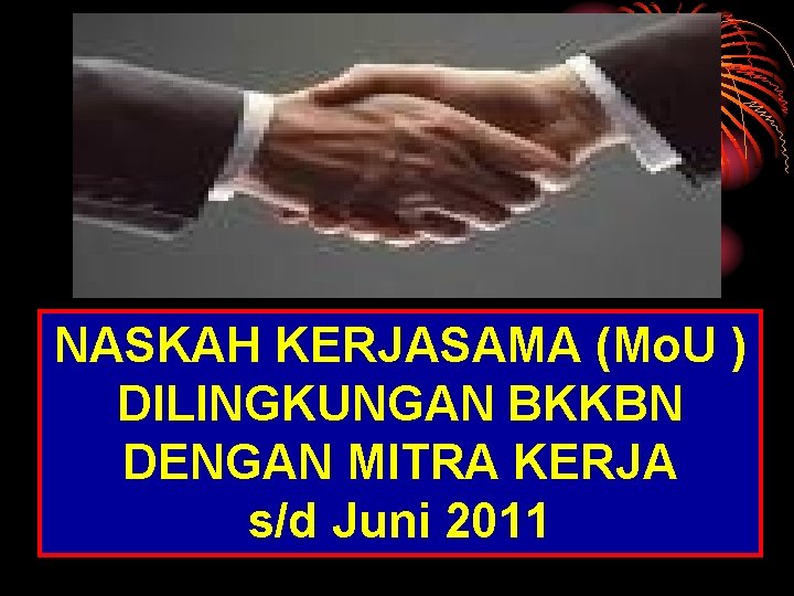 NASKAH KERJASAMA (Mo. U ) DILINGKUNGAN BKKBN DENGAN MITRA KERJA s/d Juni 2011 