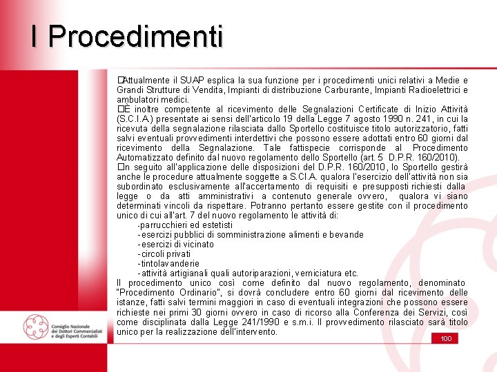 I Procedimenti � Attualmente il SUAP esplica la sua funzione per i procedimenti unici