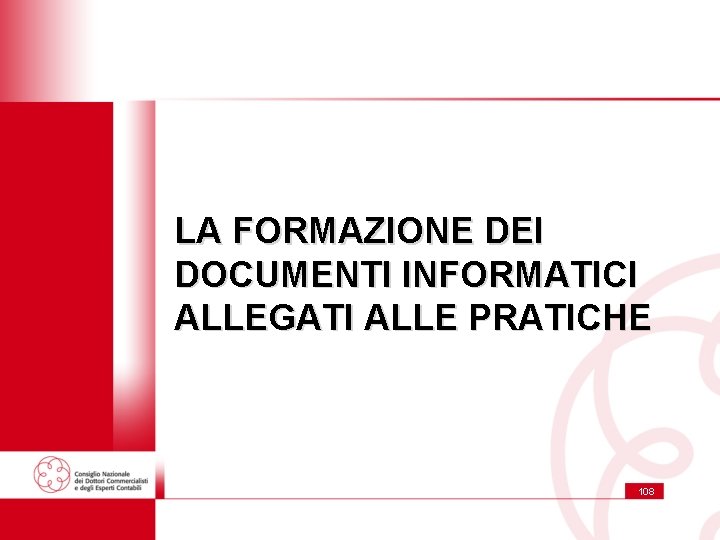 LA FORMAZIONE DEI DOCUMENTI INFORMATICI ALLEGATI ALLE PRATICHE 108 