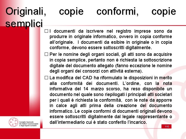 Originali, copie conformi, copie semplici � I documenti da iscrivere nel registro imprese sono