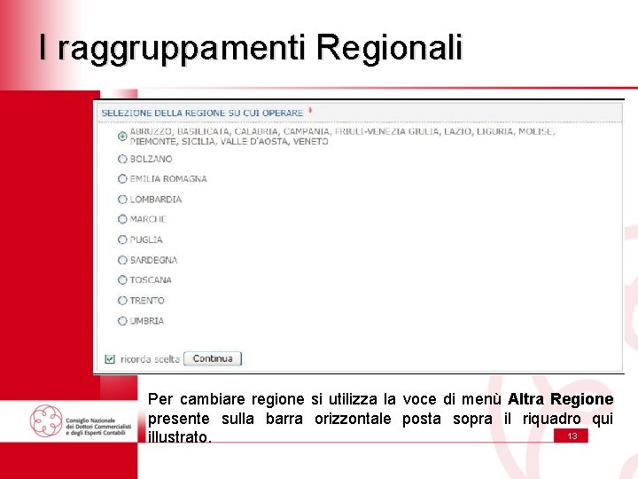 I raggruppamenti Regionali Per cambiare regione si utilizza la voce di menù Altra Regione