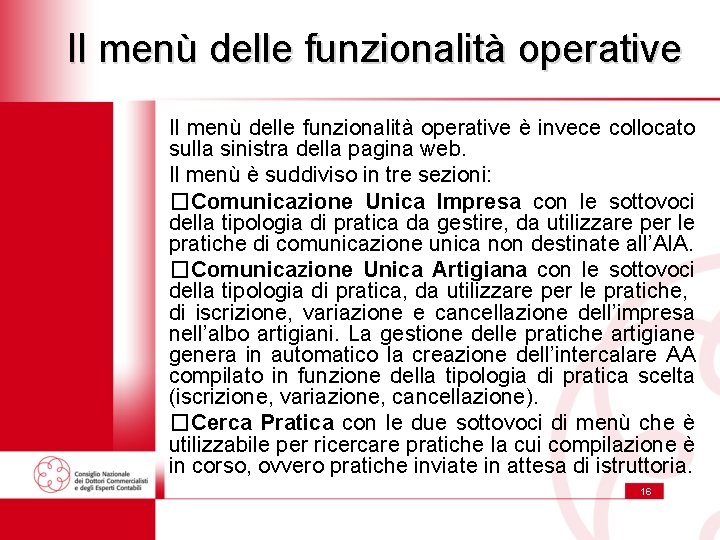 Il menù delle funzionalità operative è invece collocato sulla sinistra della pagina web. Il