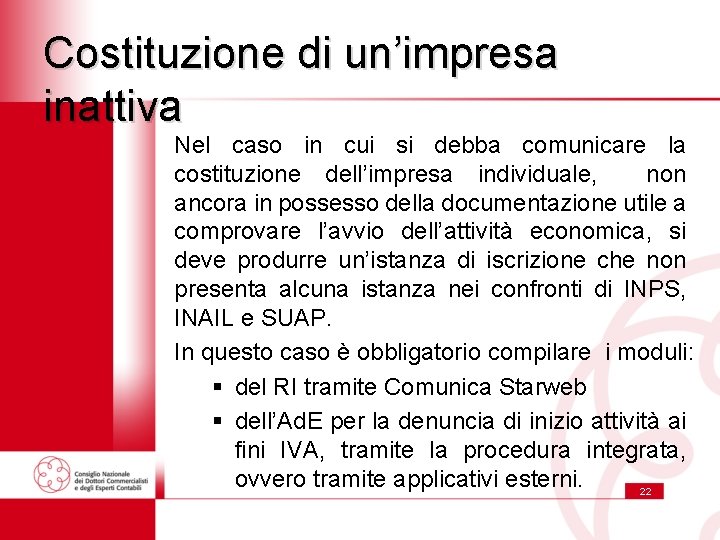 Costituzione di un’impresa inattiva Nel caso in cui si debba comunicare la costituzione dell’impresa