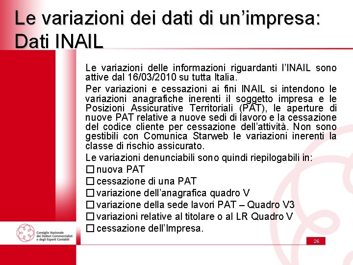 Le variazioni dei dati di un’impresa: Dati INAIL Le variazioni delle informazioni riguardanti l’INAIL