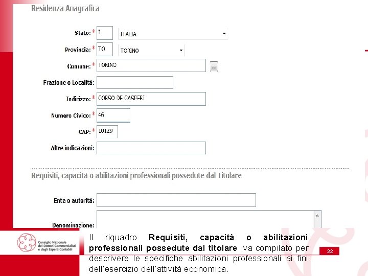 Il riquadro Requisiti, capacità o abilitazioni professionali possedute dal titolare va compilato per descrivere