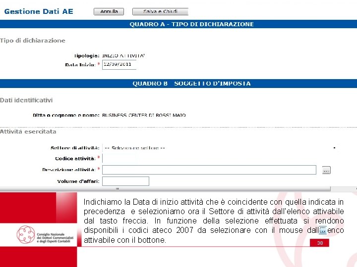 Indichiamo la Data di inizio attività che è coincidente con quella indicata in precedenza