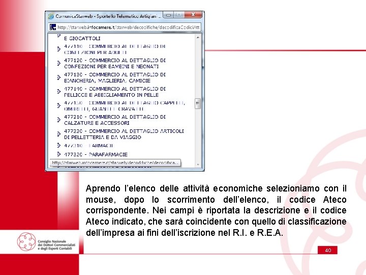 Aprendo l’elenco delle attività economiche selezioniamo con il mouse, dopo lo scorrimento dell’elenco, il