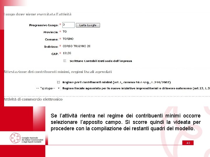 Se l’attività rientra nel regime dei contribuenti minimi occorre selezionare l’apposito campo. Si scorre