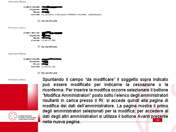 Spuntando il campo “da modificare” il soggetto sopra indicato può essere modificato per indicarne