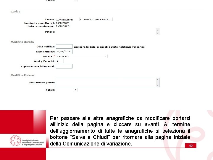 Per passare alle altre anagrafiche da modificare portarsi all’inizio della pagina e cliccare su