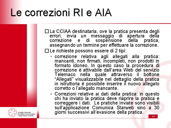 Le correzioni RI e AIA � La CCIAA destinataria, ove la pratica presenta degli