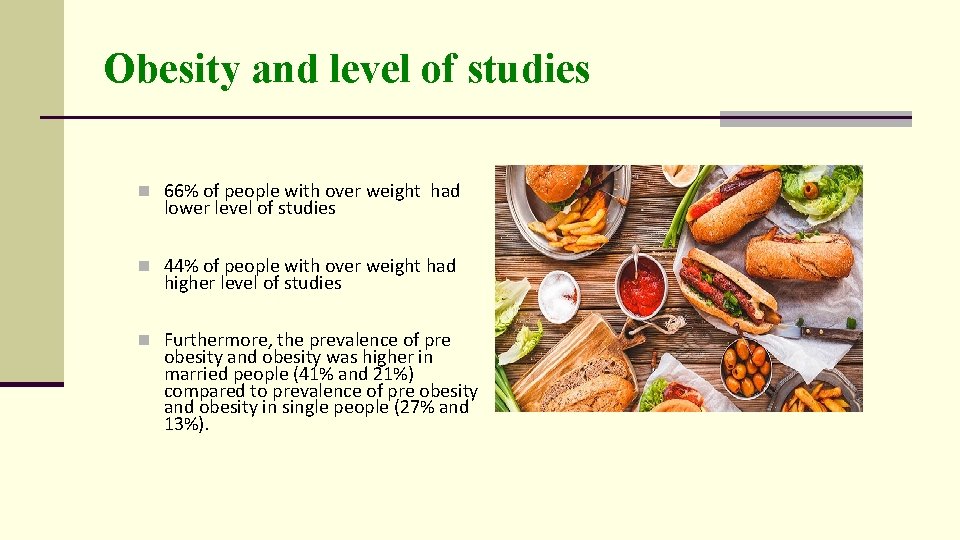 Obesity and level of studies n 66% of people with over weight had lower