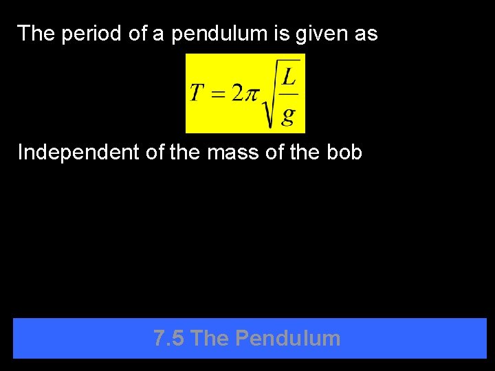 The period of a pendulum is given as Independent of the mass of the
