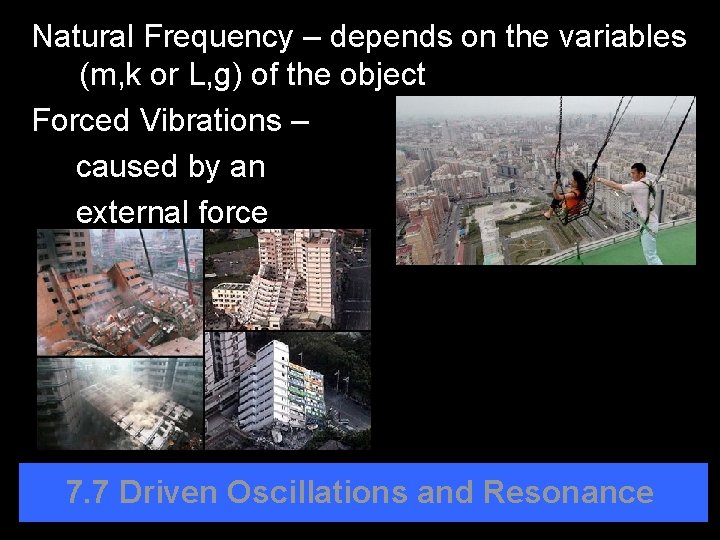 Natural Frequency – depends on the variables (m, k or L, g) of the
