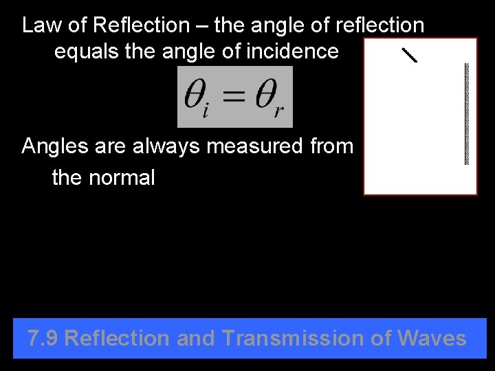 Law of Reflection – the angle of reflection equals the angle of incidence Angles