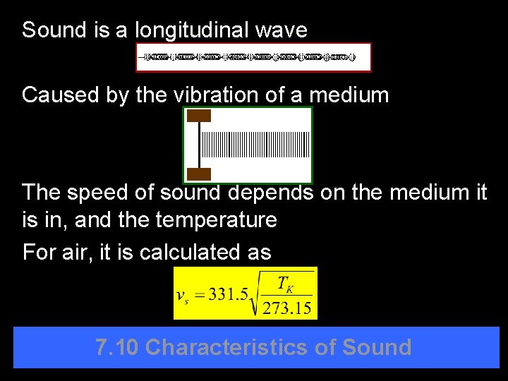 Sound is a longitudinal wave Caused by the vibration of a medium The speed