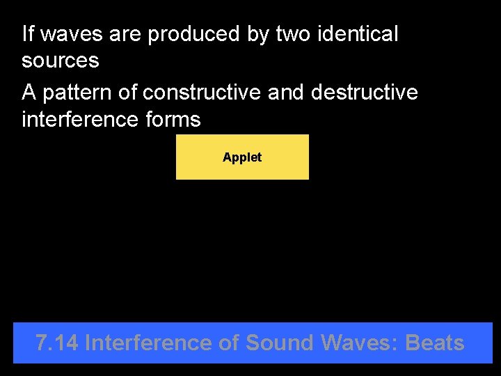 If waves are produced by two identical sources A pattern of constructive and destructive