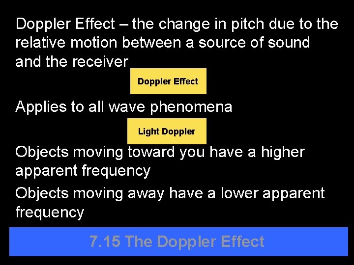 Doppler Effect – the change in pitch due to the relative motion between a