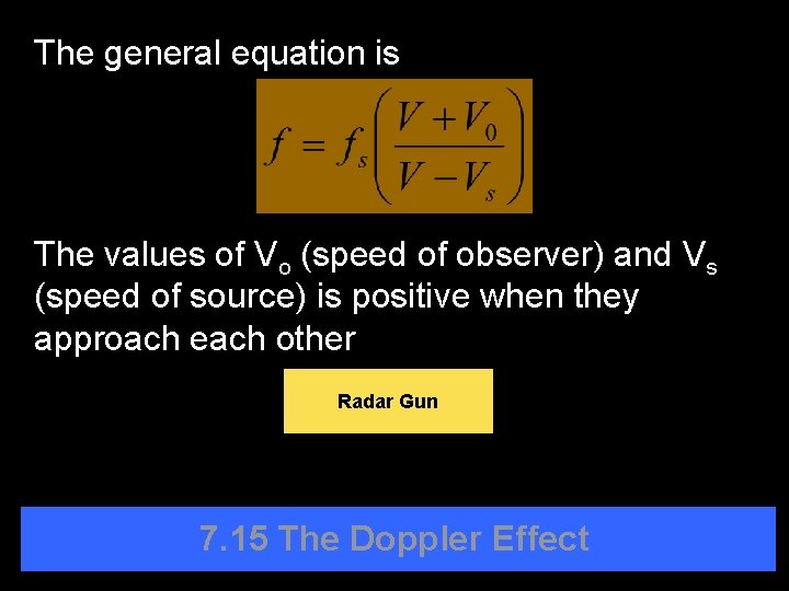 The general equation is The values of Vo (speed of observer) and Vs (speed