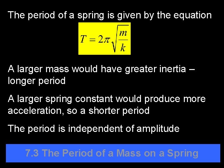 The period of a spring is given by the equation A larger mass would