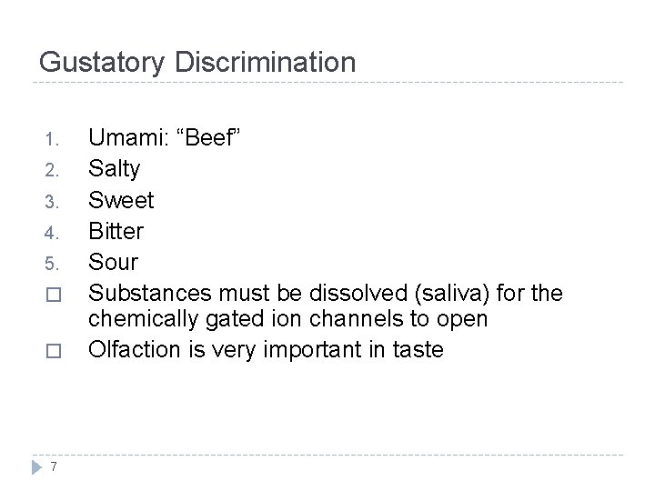 Gustatory Discrimination 1. 2. 3. 4. 5. � � 7 Umami: “Beef” Salty Sweet