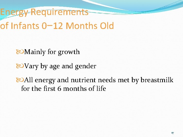 Energy Requirements of Infants 0− 12 Months Old Mainly for growth Vary by age