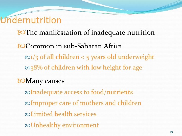 Undernutrition The manifestation of inadequate nutrition Common in sub-Saharan Africa 1/3 of all children