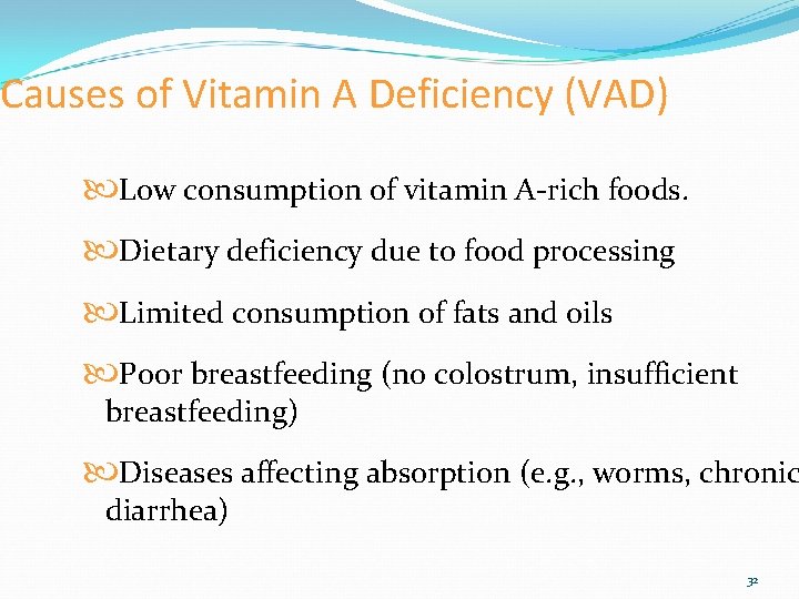 Causes of Vitamin A Deficiency (VAD) Low consumption of vitamin A-rich foods. Dietary deficiency