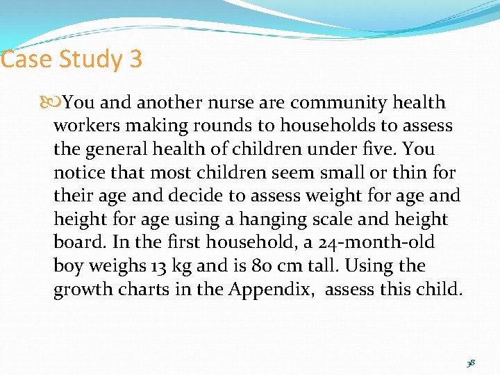Case Study 3 You and another nurse are community health workers making rounds to