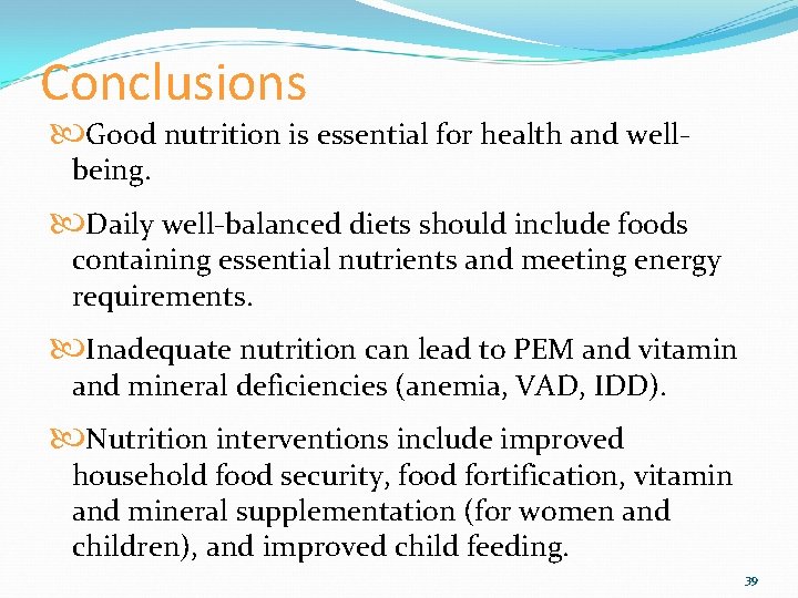 Conclusions Good nutrition is essential for health and wellbeing. Daily well-balanced diets should include
