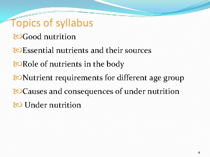 Topics of syllabus Good nutrition Essential nutrients and their sources Role of nutrients in