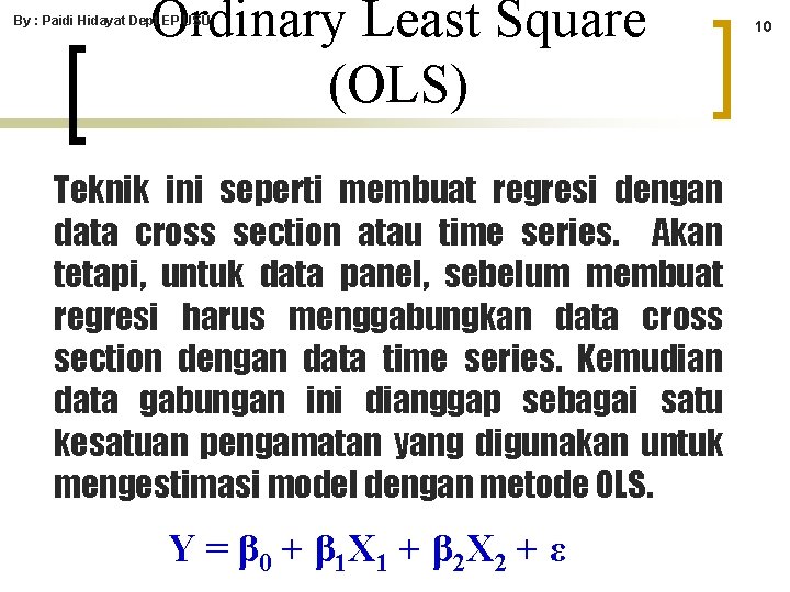 Ordinary Least Square (OLS) By : Paidi Hidayat Dept EP USU Teknik ini seperti Ordinary Least Square (OLS) By : Paidi Hidayat Dept EP USU Teknik ini seperti