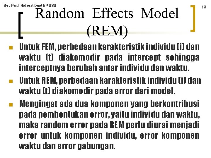 By : Paidi Hidayat Dept EP USU Random Effects Model (REM) n n n By : Paidi Hidayat Dept EP USU Random Effects Model (REM) n n n