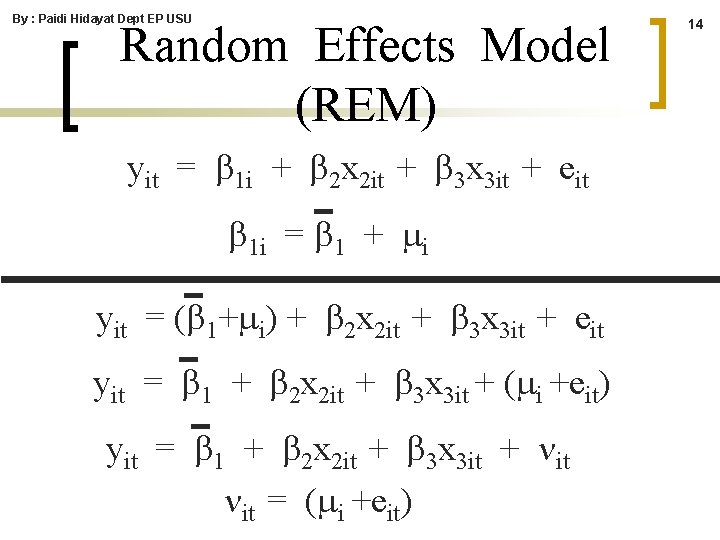 By : Paidi Hidayat Dept EP USU Random Effects Model (REM) yit = b By : Paidi Hidayat Dept EP USU Random Effects Model (REM) yit = b
