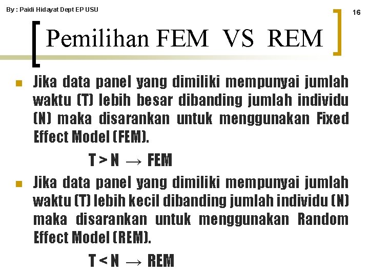 By : Paidi Hidayat Dept EP USU Pemilihan FEM VS REM n Jika data By : Paidi Hidayat Dept EP USU Pemilihan FEM VS REM n Jika data