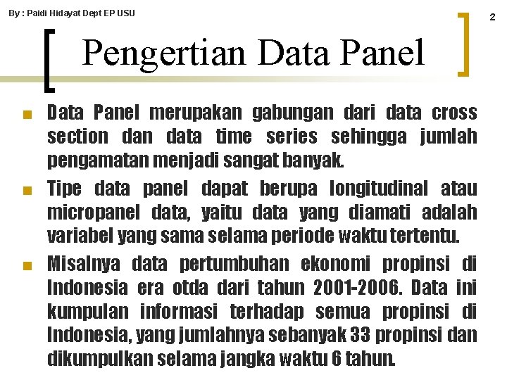 By : Paidi Hidayat Dept EP USU Pengertian Data Panel n n n Data By : Paidi Hidayat Dept EP USU Pengertian Data Panel n n n Data