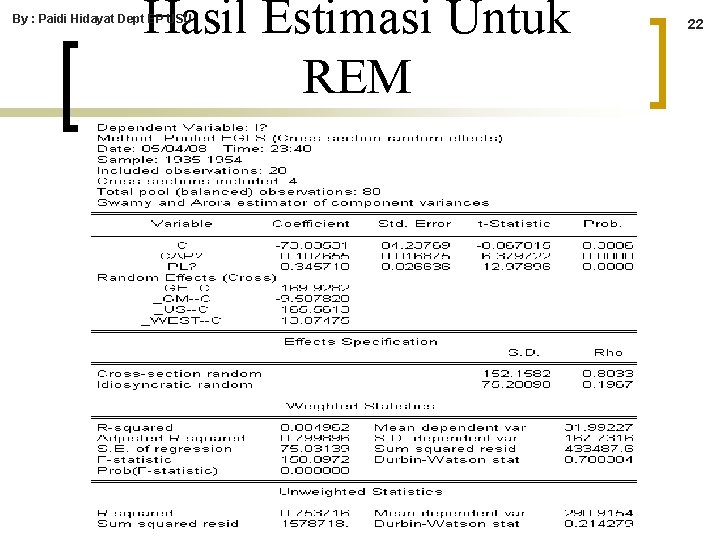 Hasil Estimasi Untuk REM By : Paidi Hidayat Dept EP USU 22 Hasil Estimasi Untuk REM By : Paidi Hidayat Dept EP USU 22