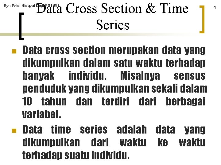 Data Cross Section & Time Series By : Paidi Hidayat Dept EP USU n Data Cross Section & Time Series By : Paidi Hidayat Dept EP USU n