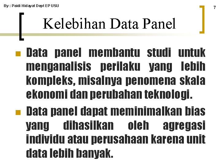 By : Paidi Hidayat Dept EP USU Kelebihan Data Panel n n Data panel By : Paidi Hidayat Dept EP USU Kelebihan Data Panel n n Data panel