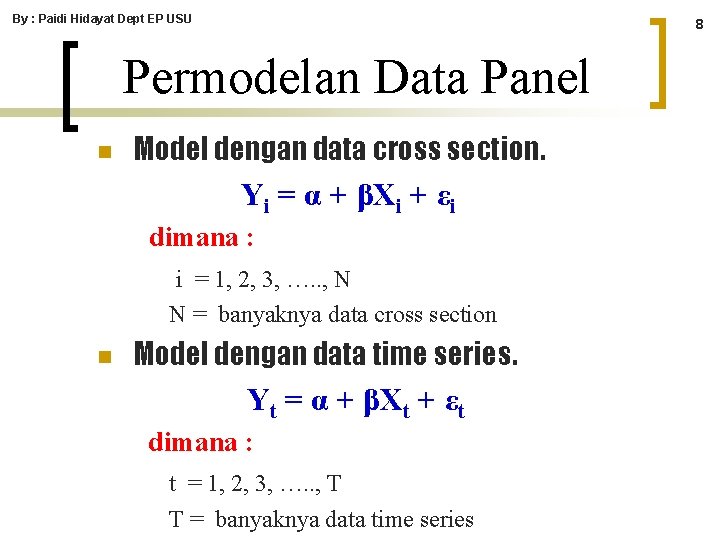 By : Paidi Hidayat Dept EP USU 8 Permodelan Data Panel n Model dengan By : Paidi Hidayat Dept EP USU 8 Permodelan Data Panel n Model dengan