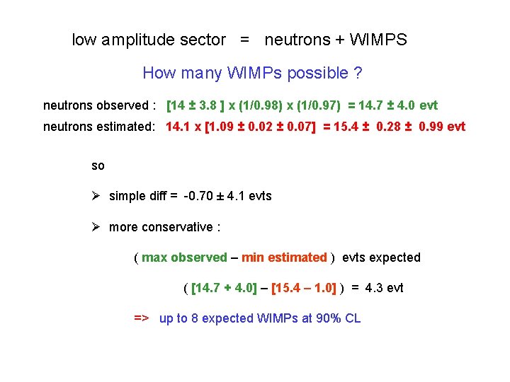 low amplitude sector = neutrons + WIMPS How many WIMPs possible ? neutrons observed