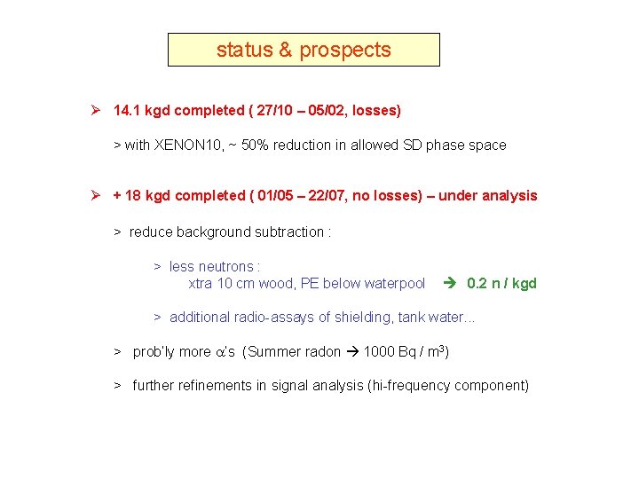 status & prospects Ø 14. 1 kgd completed ( 27/10 – 05/02, losses) >