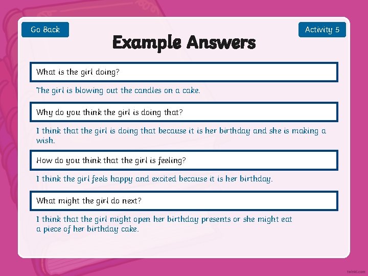 Go Back Example Answers Activity 5 What is the girl doing? The girl is