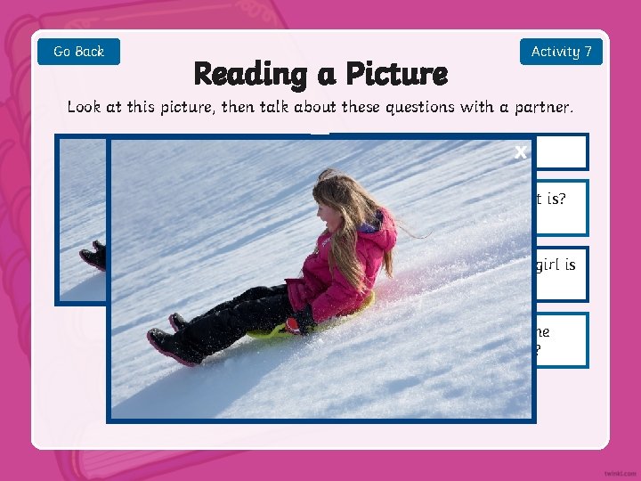 Go Back Reading a Picture Activity 7 Look at this picture, then talk about