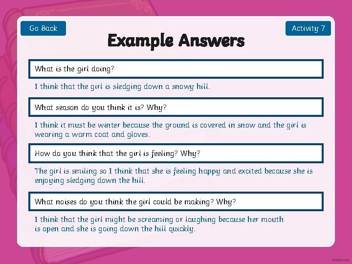 Go Back Example Answers Activity 7 What is the girl doing? I think that