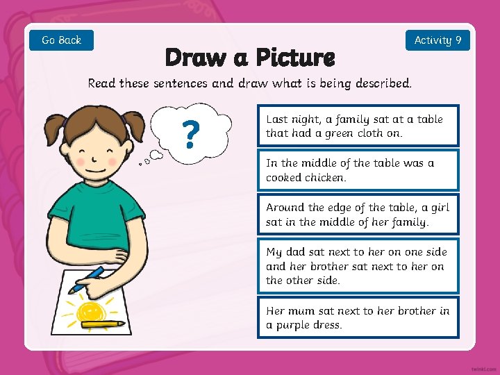 Go Back Draw a Picture Activity 9 Read these sentences and draw what is